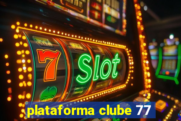 plataforma clube 77